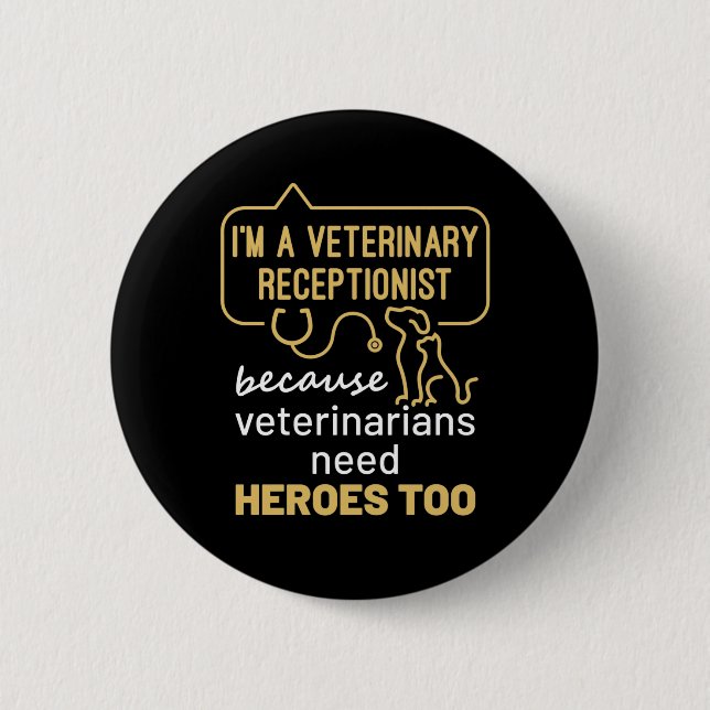 I'm a Veterinary Receptionist Heroes  Button (Front)