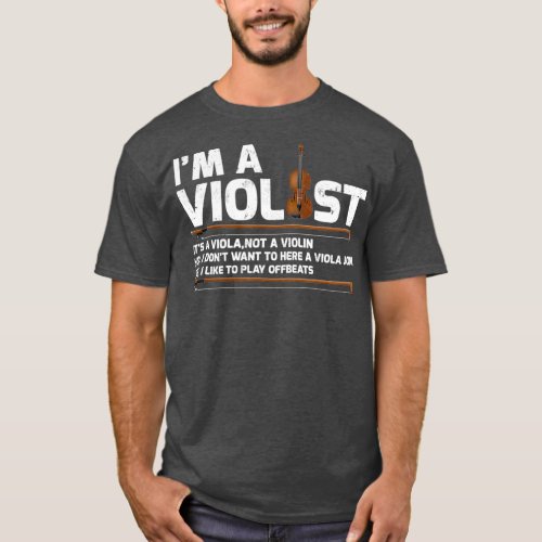 Im A Violist Its A Viola Not A Violin No I Dont T_Shirt