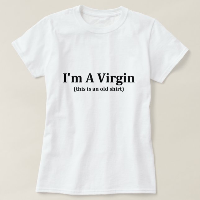 I'm A Virgin T-Shirt | Zazzle