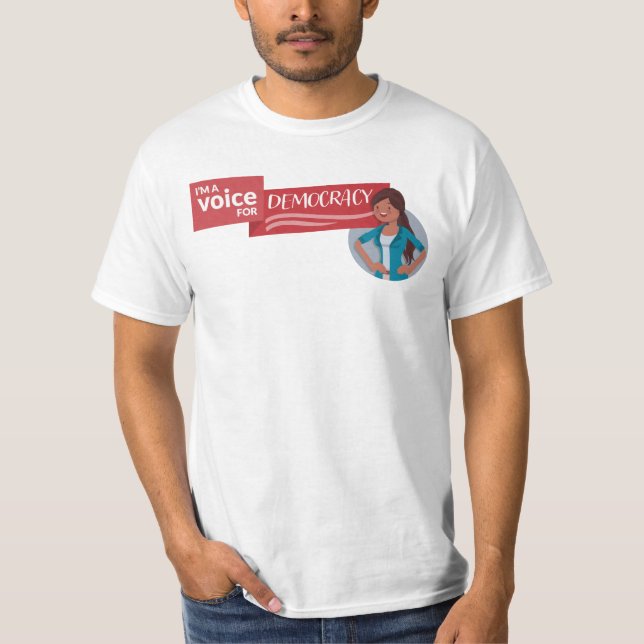 I'm a Voice for Democracy - Maria T-Shirt (Front)