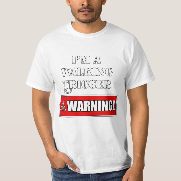 I'm a Walking Trigger Warning TShirt