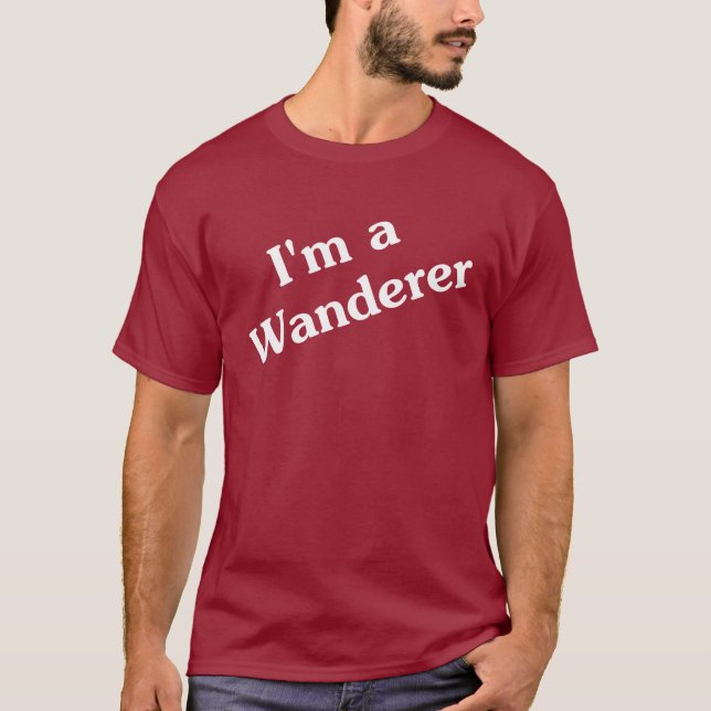I'm a Wanderer T-Shirt (Front)