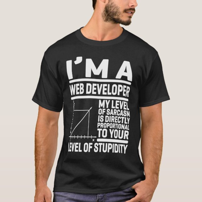 I'm A Web Developer My Level Of Sarcasm Is Directl T-Shirt (Front)