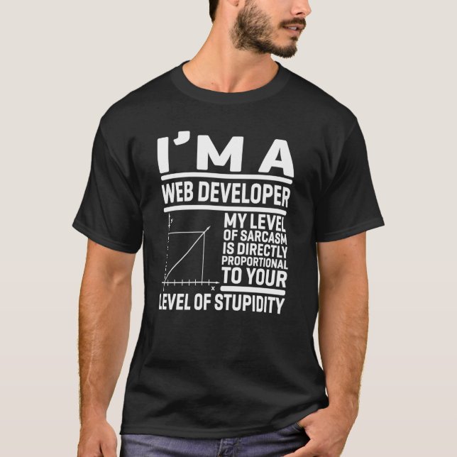 I'm A Web Developer My Level Of Sarcasm Is Directl T-Shirt (Front)
