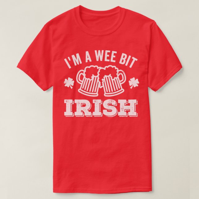 Im A Wee Bit Irish Beer T-Shirt (Design Front)