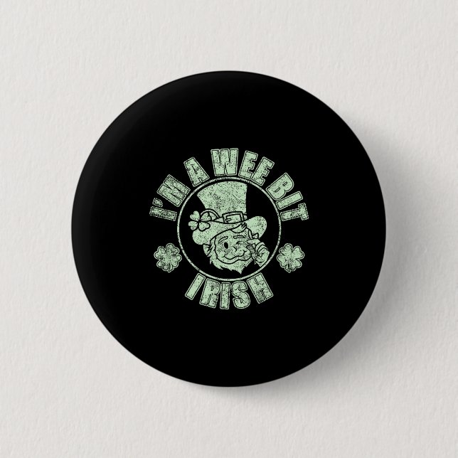 Im A Wee Bit Irish Funny St. Patricks Day Sayings  Button (Front)