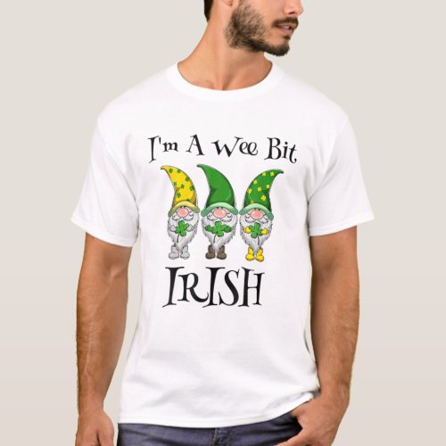 Im A Wee Bit Irish Gnomes Shamrock St Patricks T_Shirt