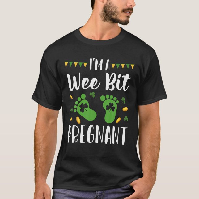 I'm A Wee Bit Pregnant St. Patrick's Day Pregnancy T-Shirt (Front)