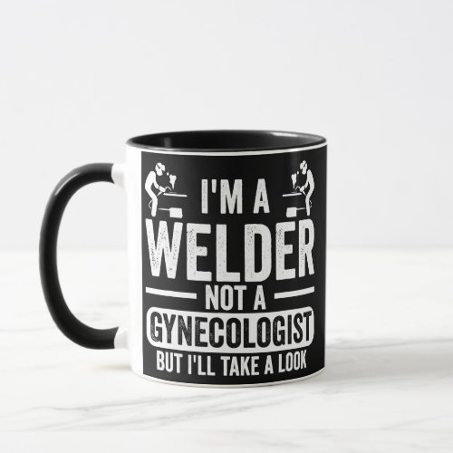 Im A Welder Not A Gynecologist But Ill Take A Mug