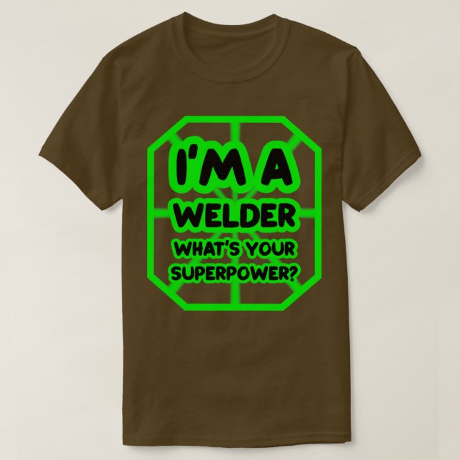 Im a welder whats your superpower T-Shirt (Design Front)