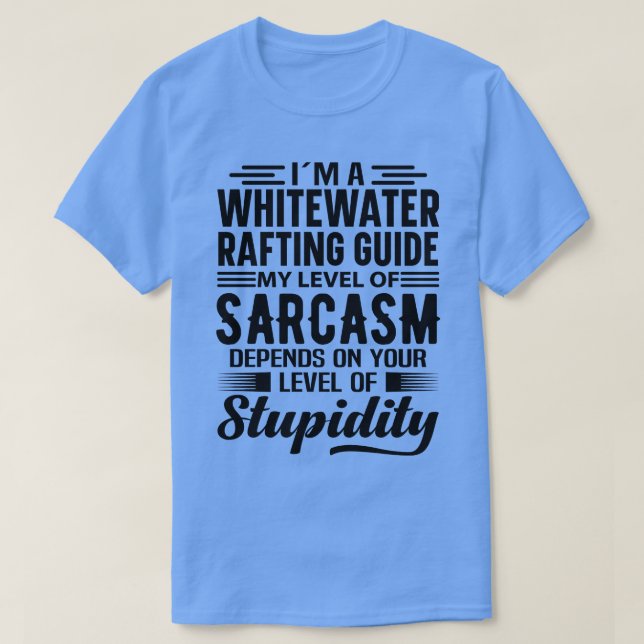 Im A Whitewater Rafting Guide (1)  T-Shirt (Design Front)