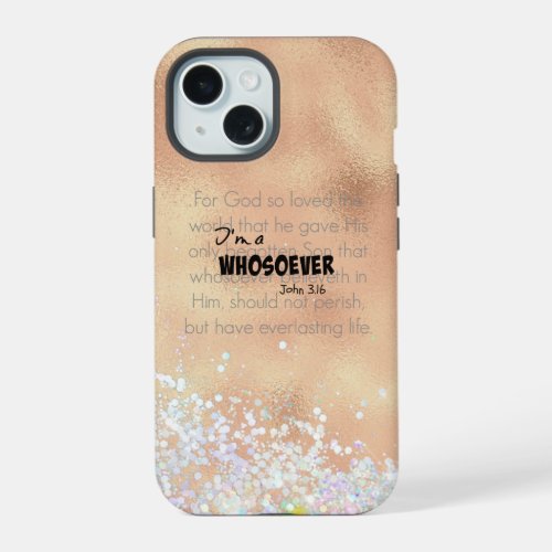 Im a Whosoever Bible Verse Quote John 316 iPhone 15 Case