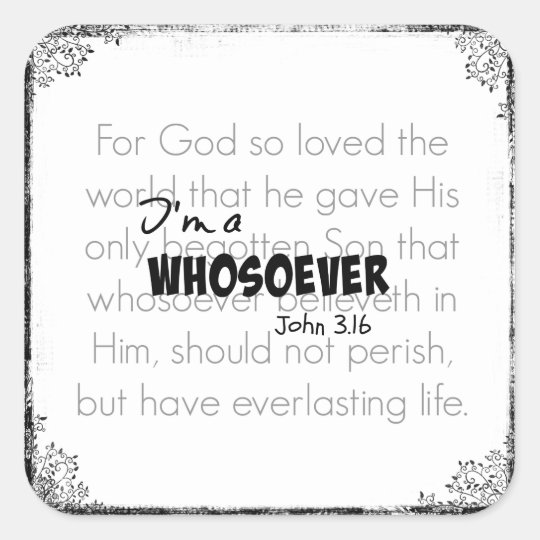 I'm a Whosoever Bible Verse Quote John 3.16 Square Sticker | Zazzle.com