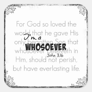 I'm A Whosoever Bible Verse Quote John 3.16 Square Sticker by Christian_Quote at Zazzle