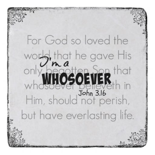 I'm a Whosoever Bible Verse Quote John 3.16 Trivet | Zazzle