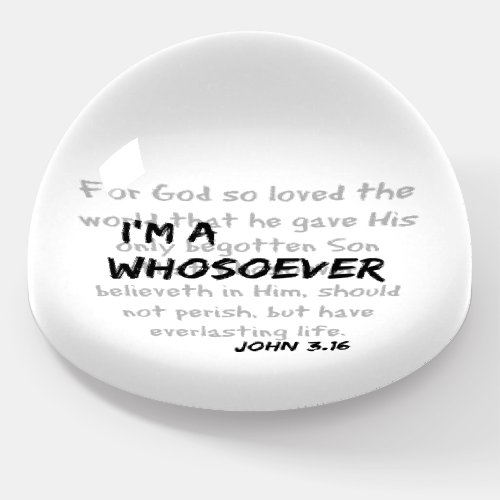 Im a whosoever Christian Quote Paperweight