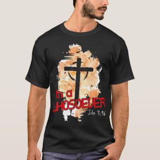 I'm A Whosoever I Am Bible Verse John 316 Christia T-Shirt