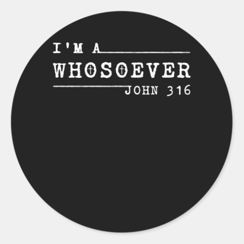 Im A Whosoever Modern Christian S500432 Classic Round Sticker