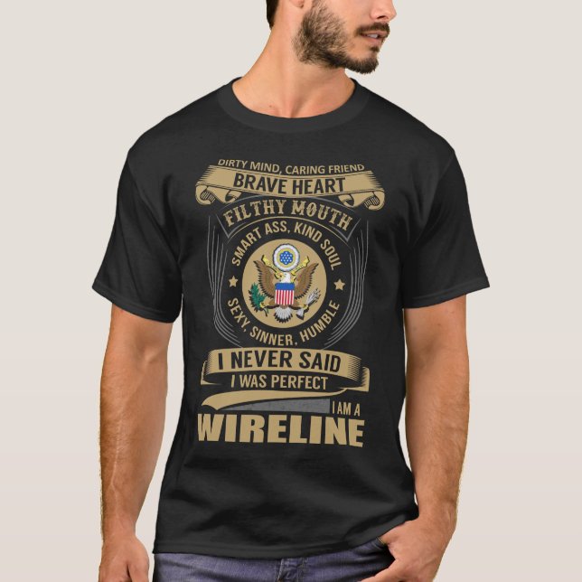 I'm a Wireline I Never Said I was Perfect T-Shirt (Front)