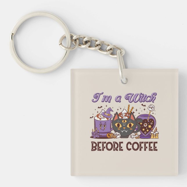 I'm A Witch Before Coffee - Coffee Lover Keychain (Front)