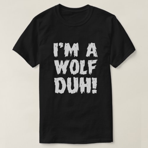 Im A Wolf Duh Easy Matching Halloween Costume T_Shirt