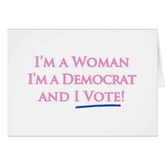 I'm a Woman, I'm a Democrat, and I Vote! Cards