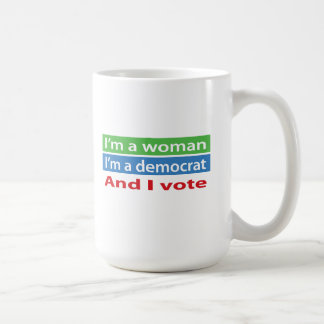 I'm a Woman, I'm a Democrat, and I Vote! Coffee Mug