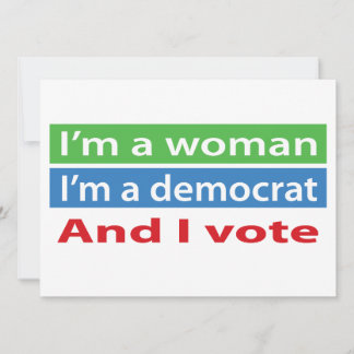 I'm a Woman, I'm a Democrat, and I Vote! Invitation