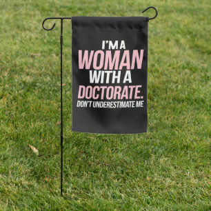 I'm A Woman With A Doctorate Funny PhD Graduation Garden Flag