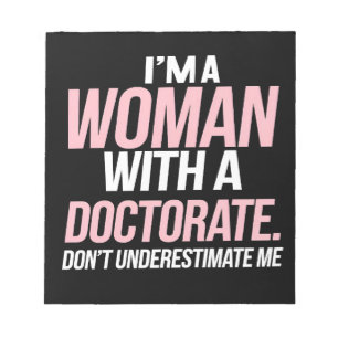 I'm A Woman With A Doctorate Funny PhD Graduation Notepad
