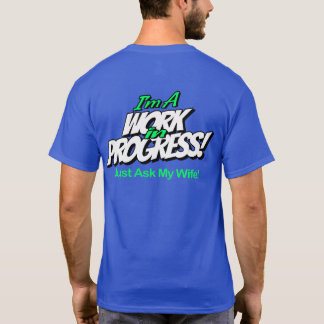 I'm a Work In Progress T-Shirt