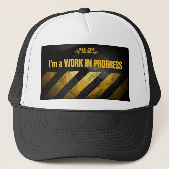 I'm a Work in Progress Trucker Hat (Front)
