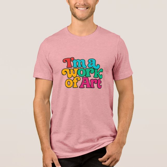I'm a Work of Art Tri-Blend Shirt (Front)