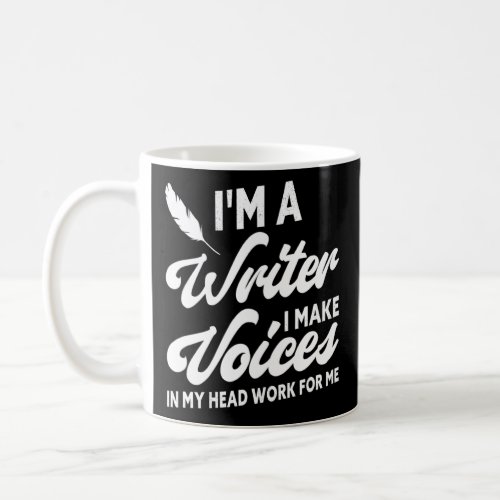 Im A Writer Quote  Author Novelist Writing  Coffee Mug