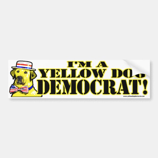 I'm A Yellow Dog Democrat Bumper Sticker