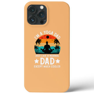 I'm A Yoga Dad Just Like A Normal Except Much iPhone 13 Pro Max Case
