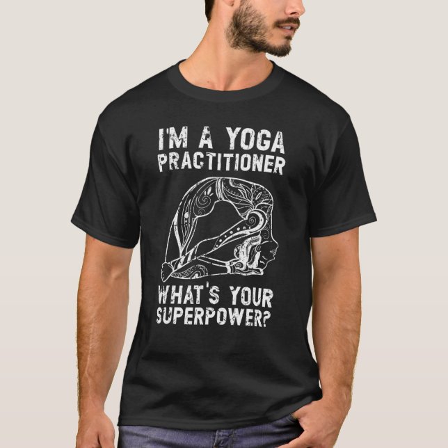 I'm A Yoga Practitioner What's Your Superpower Med T-Shirt (Front)