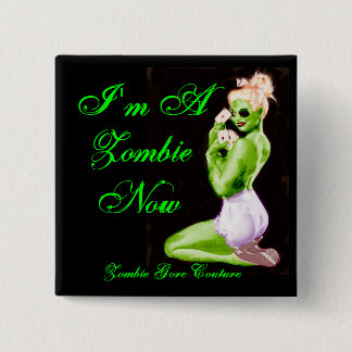 I'm A Zombie Now Pin-Up Pin