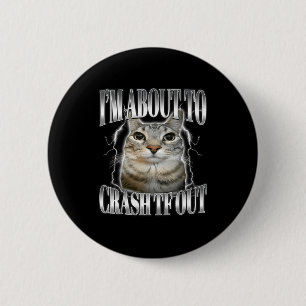 I'm About To Crash Out Funny Staring Cat Brainrot Button