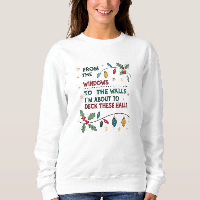 I'm about to deck these halls, womens christmas sweatshirt (Front)