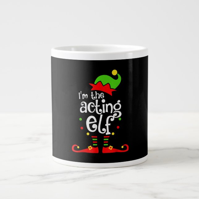 I'm Acting Elf Xmas Family Friend Christmas Giant Coffee Mug (Front)