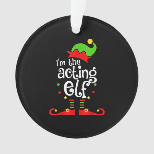 Im Acting Elf Xmas Family Friend Christmas Ornament