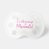 I'm actually a Mermaid Design Pacifier (Front)