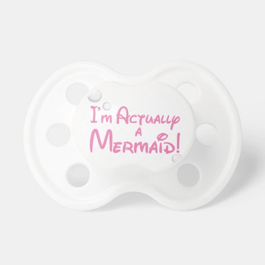 I'm actually a Mermaid Design Pacifier (Front)