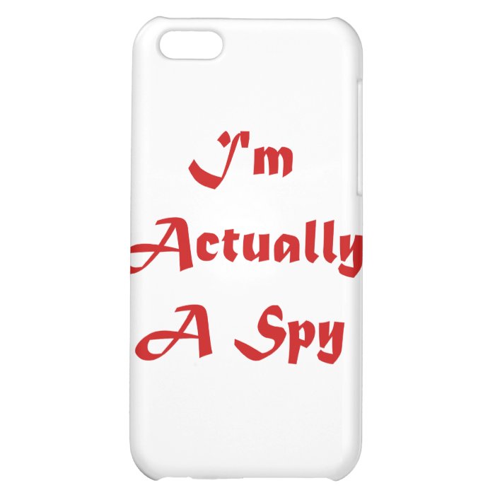 I'm Actually A Spy iPhone 5C Case