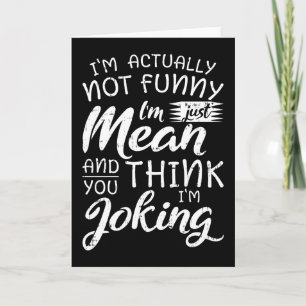 Im Actually Not Funny Im Just Mean Sarcastic Gift Card