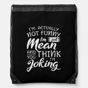 Im Actually Not Funny Im Just Mean Sarcastic Gift Drawstring Bag