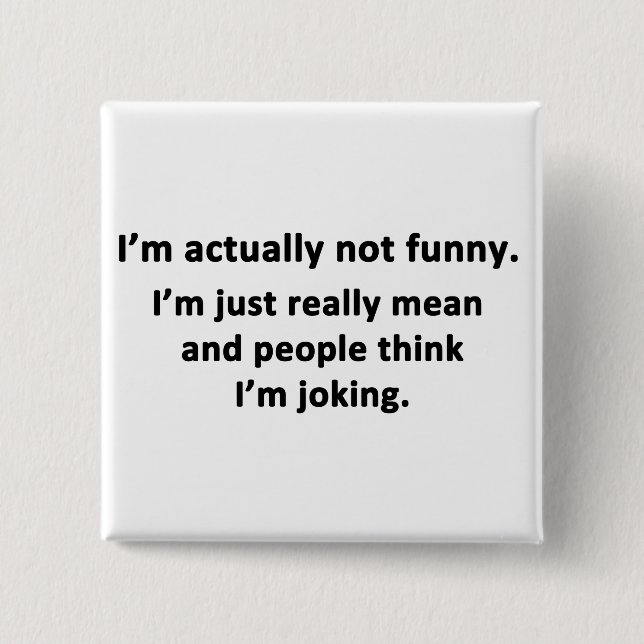 I'm actually not funny. pinback button (Front)