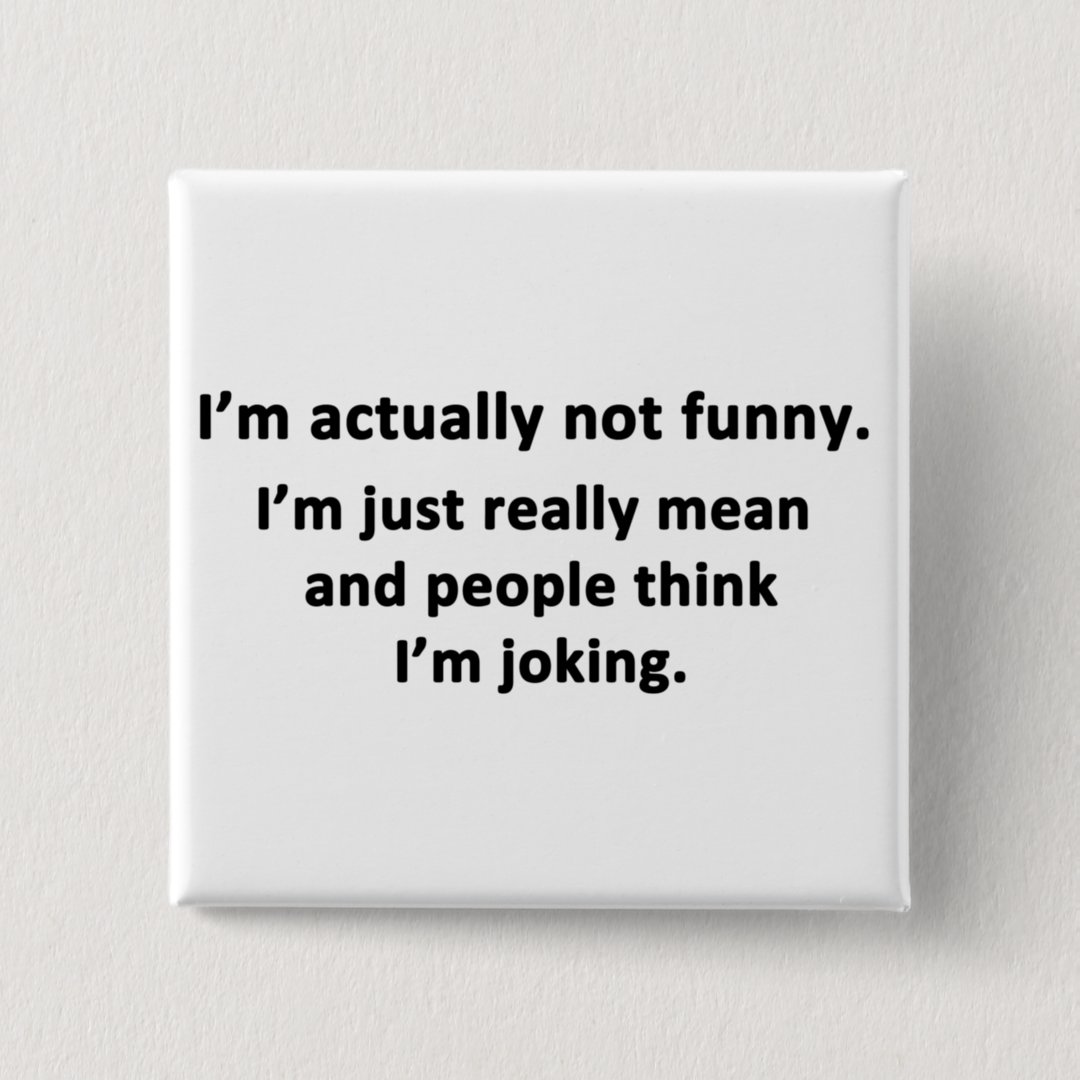 I'm actually not funny. pinback button | Zazzle