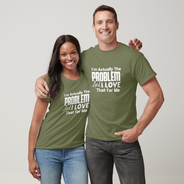 I'm Actually The Problem - Funny T-Shirt (Unisex)